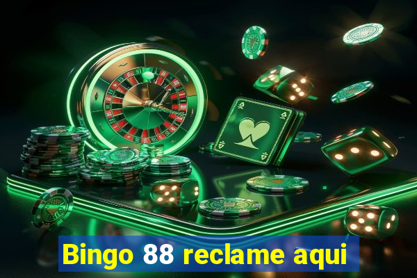 Bingo 88 reclame aqui